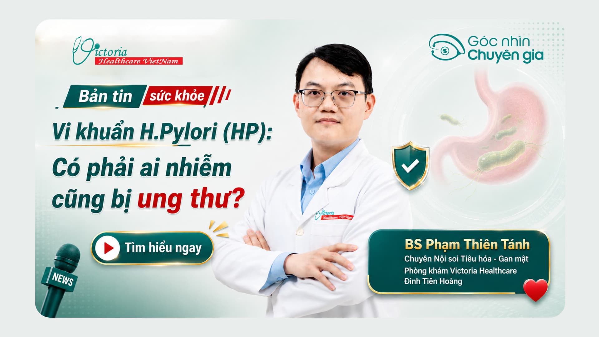 GÓC NHÌN CHUYÊN GIA - Vi khuẩn H.Pylori (HP) : Có phải ai nhiễm cũng bị ung thư?