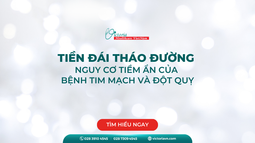 TIỀN TIỂU ĐƯỜNG NGUY CƠ TIỀM ẨN CỦA BỆNH TIM MẠCH VÀ ĐỘT QUỴ