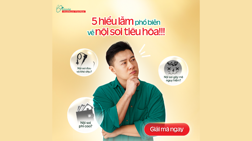 GIẢI MÃ 05 HIỂU LẦM PHỔ BIẾN VỀ NỘI SOI TIÊU HÓA