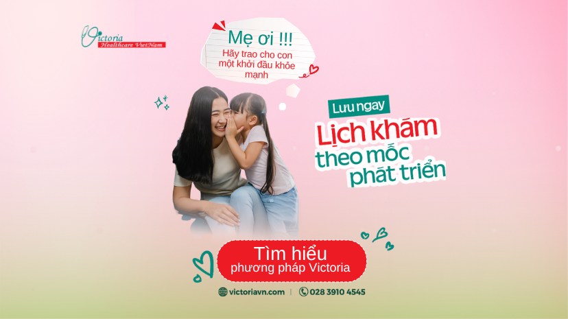 HIỂU CON TỪ SỚM: KHÁM ĐÚNG MỐC, CON PHÁT TRIỂN ĐÚNG ĐÀ
