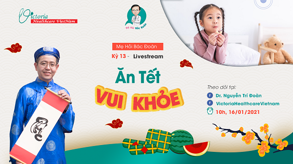 Mẹ hỏi bác Đoàn - Kỳ 13: ĂN TẾT VUI KHỎE