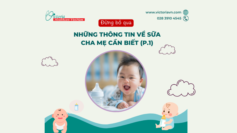 NHỮNG THÔNG TIN VỀ SỮA CHA MẸ CẦN BIẾT