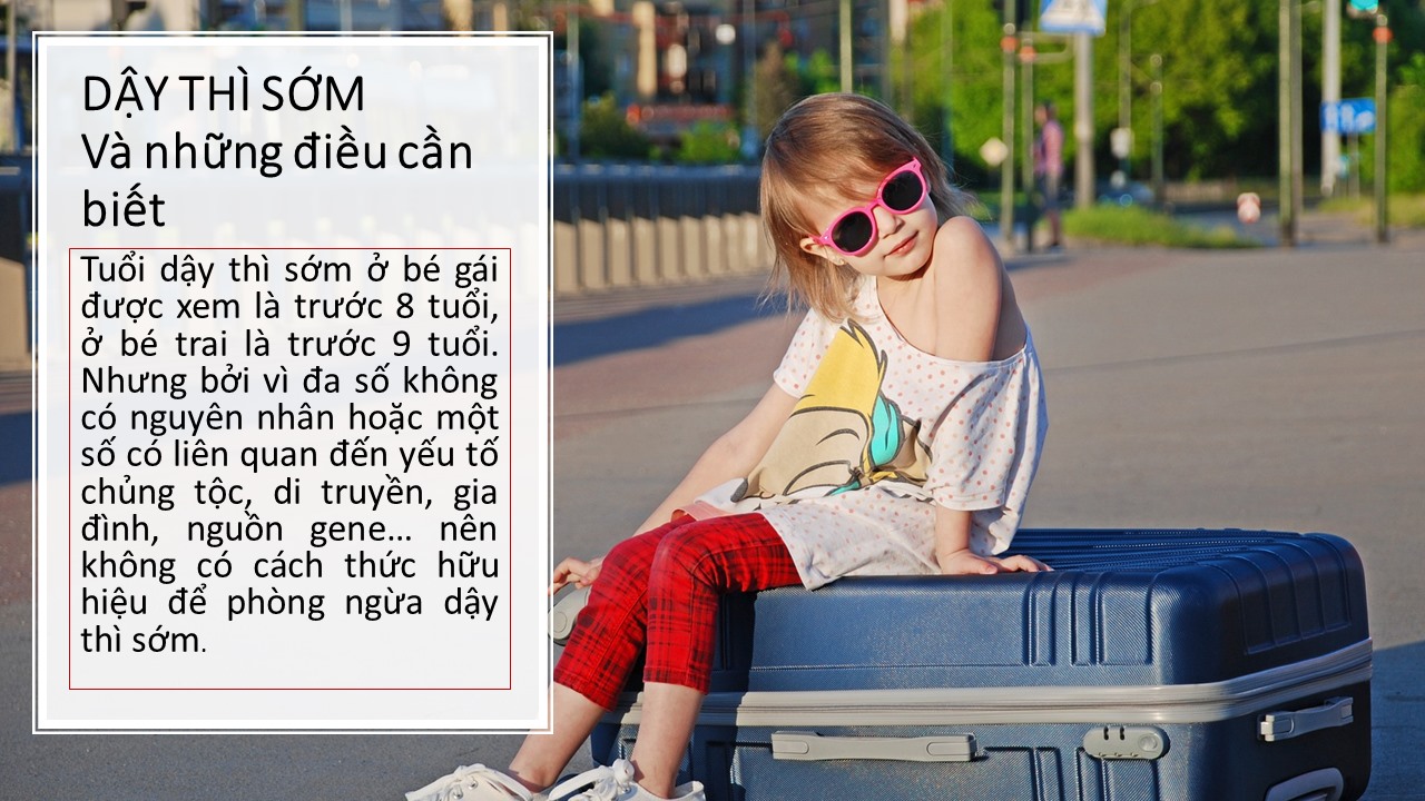 DẬY THÌ SỚM VÀ NHỮNG ĐIỀU CẦN BIẾT