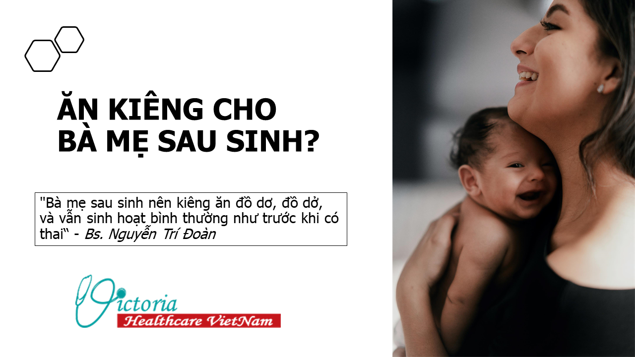 BÀ MẸ SAU SINH NÊN KIÊNG ĂN GÌ?