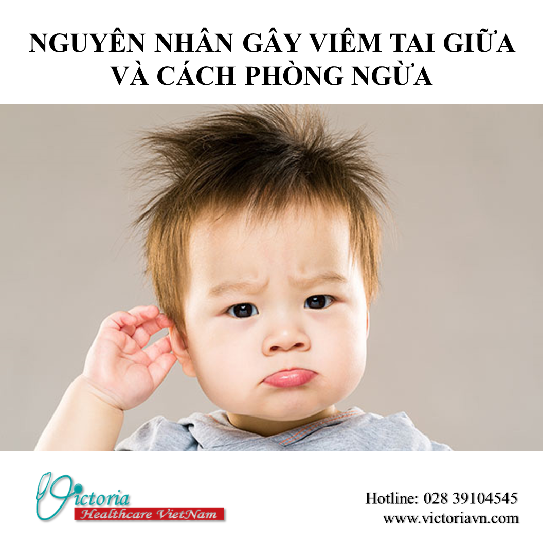 NGUYÊN NHÂN GÂY VIÊM TAI GIỮA VÀ CÁCH PHÒNG NGỪA