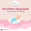 Gói Khám Tổng Quát Cho Trẻ dưới 12 tháng