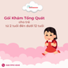 Gói Khám Tổng Quát Cho Trẻ từ 2 tuổi đến dưới 12 tuổi